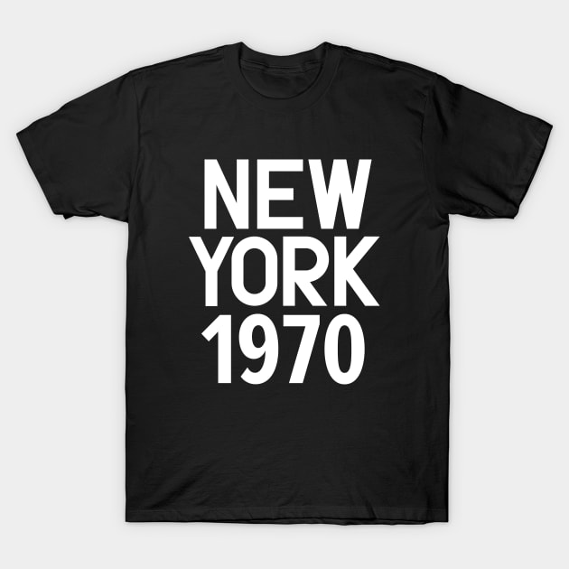 Iconic New York Birth Year Series: Timeless Typography - New York 1970 T-Shirt by Boogosh